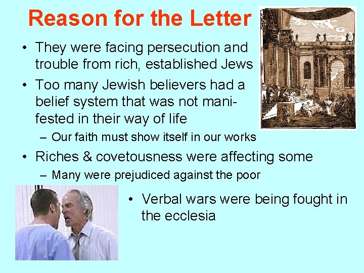 Reason for the Letter • They were facing persecution and trouble from rich, established