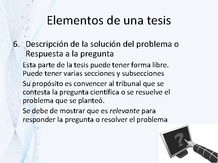 Elementos de una tesis 6. Descripción de la solución del problema o Respuesta a