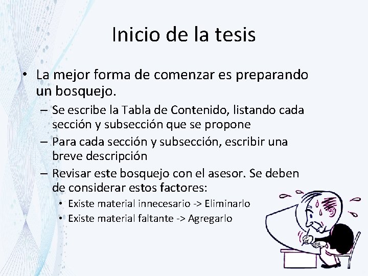 Inicio de la tesis • La mejor forma de comenzar es preparando un bosquejo.