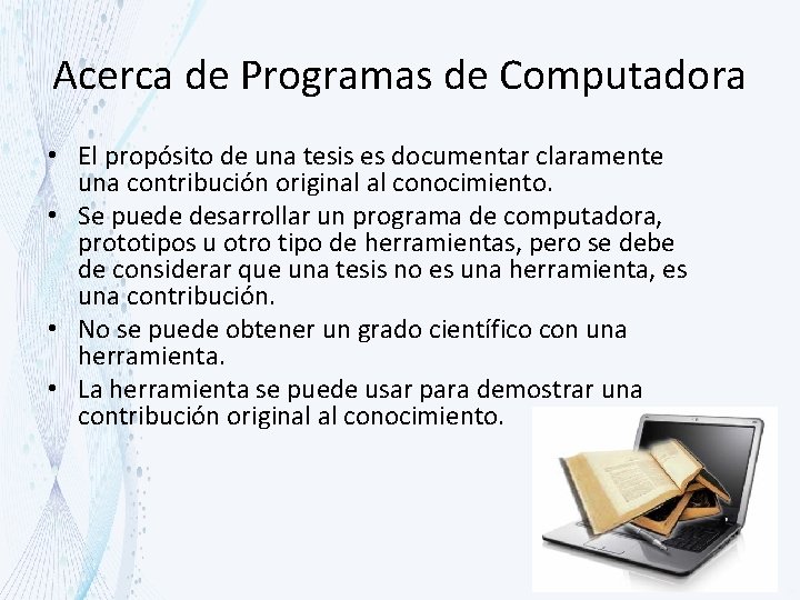 Acerca de Programas de Computadora • El propósito de una tesis es documentar claramente
