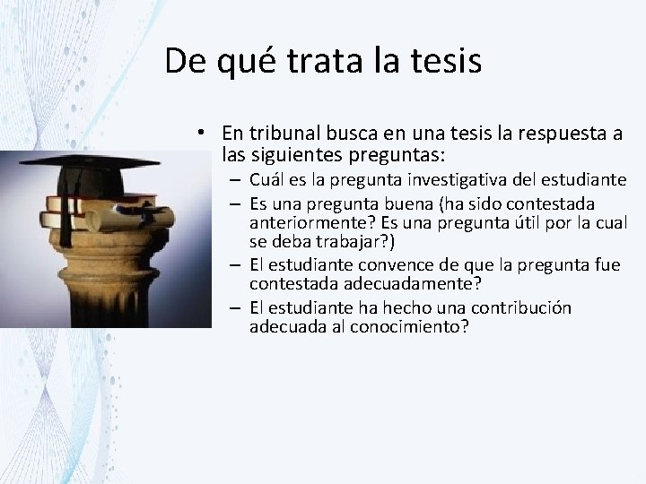De qué trata la tesis • En tribunal busca en una tesis la respuesta