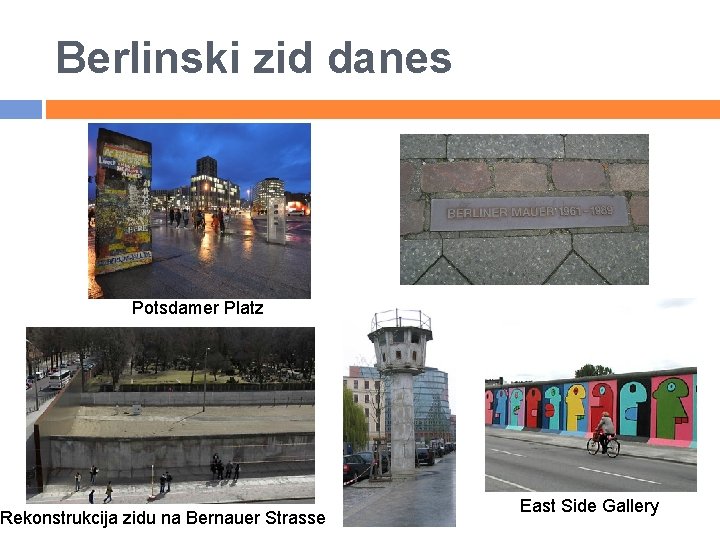 Berlinski zid danes Potsdamer Platz Rekonstrukcija zidu na Bernauer Strasse East Side Gallery 