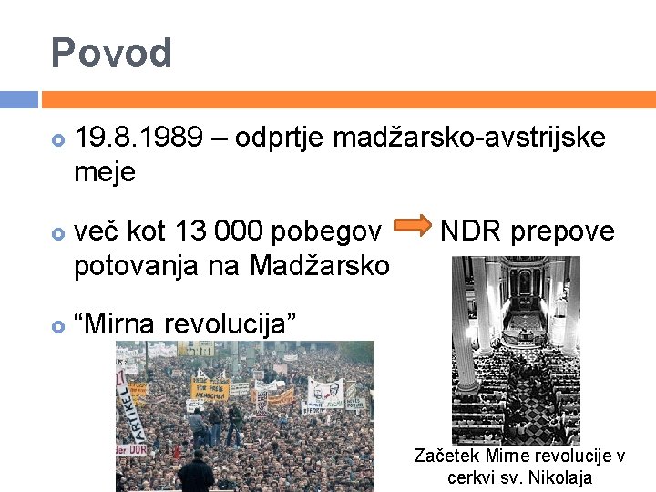 Povod 19. 8. 1989 – odprtje madžarsko-avstrijske meje več kot 13 000 pobegov potovanja