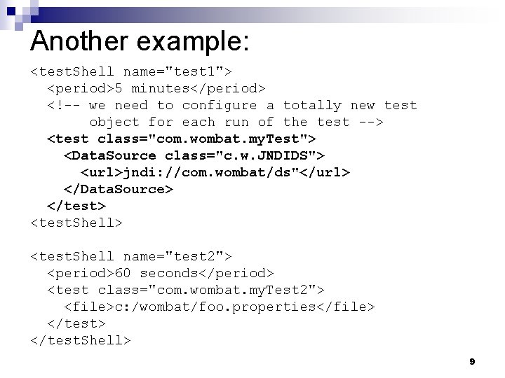 Another example: <test. Shell name="test 1"> <period>5 minutes</period> <!-- we need to configure a