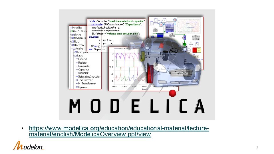  • https: //www. modelica. org/educational-material/lecturematerial/english/Modelica. Overview. ppt/view 3 