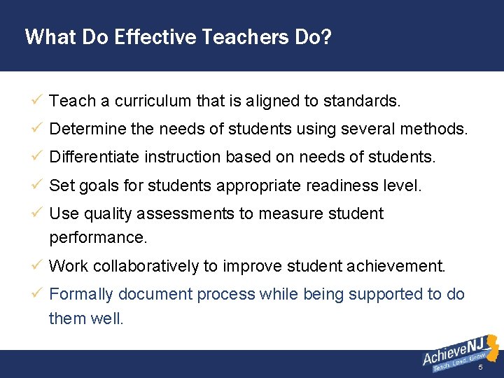 What Do Effective Teachers Do? ü Teach a curriculum that is aligned to standards.