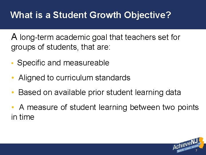 What is a Student Growth Objective? A long-term academic goal that teachers set for