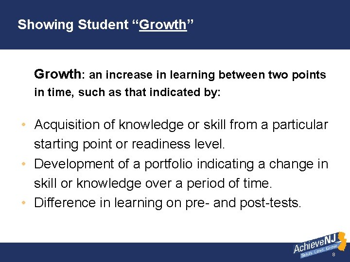 Showing Student “Growth” Growth: an increase in learning between two points in time, such