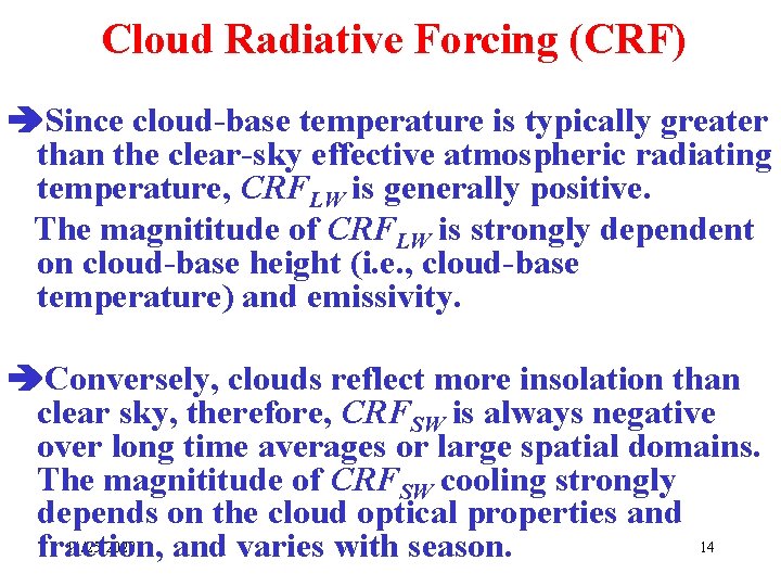 Cloud Radiative Forcing (CRF) Since cloud-base temperature is typically greater than the clear-sky effective