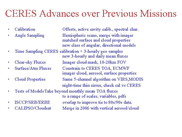 CERES Advances over Previous Missions • • • Calibration Angle Sampling Offsets, active cavity