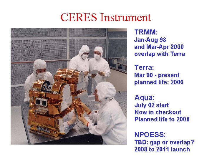 CERES Instrument TRMM: Jan-Aug 98 and Mar-Apr 2000 overlap with Terra: Mar 00 -