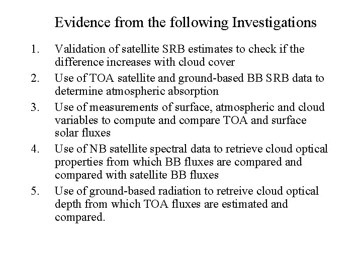 Evidence from the following Investigations 1. 2. 3. 4. 5. Validation of satellite SRB