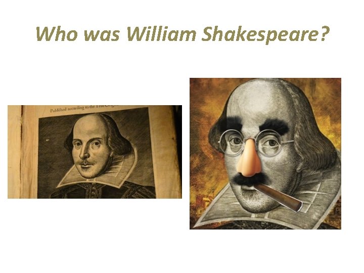 Who was William Shakespeare? 