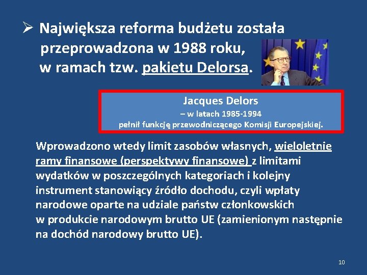  Największa reforma budżetu została przeprowadzona w 1988 roku, w ramach tzw. pakietu Delorsa.