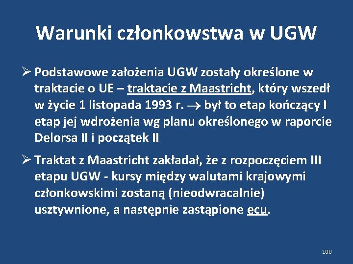 Warunki członkowstwa w UGW Podstawowe założenia UGW zostały określone w traktacie o UE –