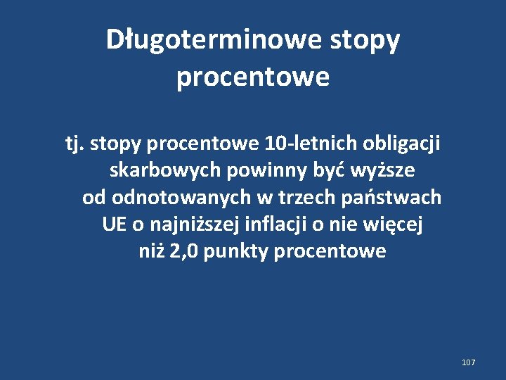 Długoterminowe stopy procentowe tj. stopy procentowe 10 -letnich obligacji skarbowych powinny być wyższe od