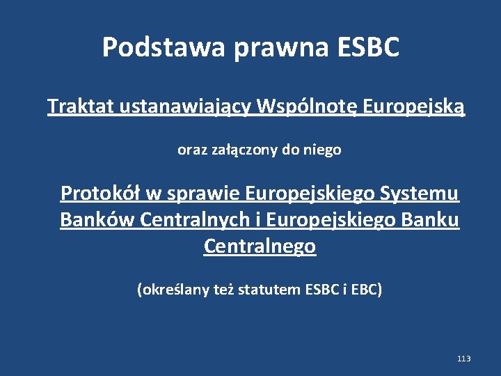 Podstawa prawna ESBC Traktat ustanawiający Wspólnotę Europejską oraz załączony do niego Protokół w sprawie