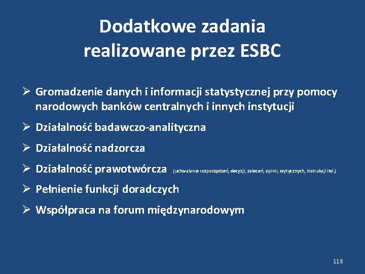 Dodatkowe zadania realizowane przez ESBC Gromadzenie danych i informacji statystycznej przy pomocy narodowych banków