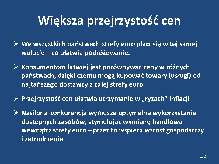 Większa przejrzystość cen We wszystkich państwach strefy euro płaci się w tej samej walucie