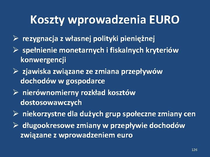 Koszty wprowadzenia EURO rezygnacja z własnej polityki pieniężnej spełnienie monetarnych i fiskalnych kryteriów konwergencji