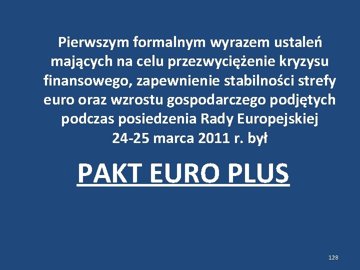  Pierwszym formalnym wyrazem ustaleń mających na celu przezwyciężenie kryzysu finansowego, zapewnienie stabilności strefy