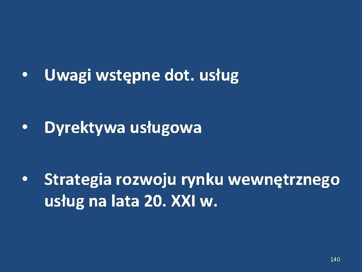  • Uwagi wstępne dot. usług • Dyrektywa usługowa • Strategia rozwoju rynku wewnętrznego