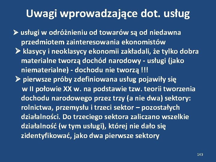 Uwagi wprowadzające dot. usługi w odróżnieniu od towarów są od niedawna przedmiotem zainteresowania ekonomistów