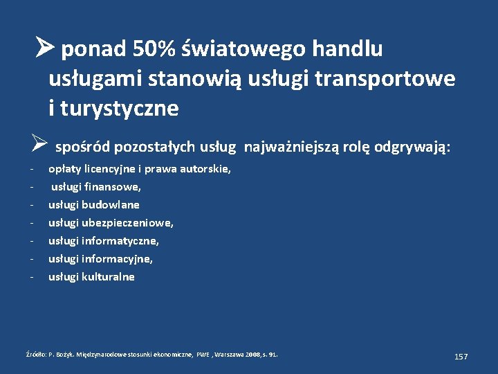  ponad 50% światowego handlu usługami stanowią usługi transportowe i turystyczne spośród pozostałych usług