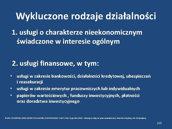 Wykluczone rodzaje działalności 1. usługi o charakterze nieekonomicznym świadczone w interesie ogólnym 2. usługi