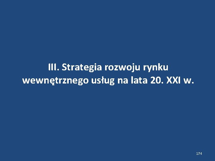 III. Strategia rozwoju rynku wewnętrznego usług na lata 20. XXI w. 174 