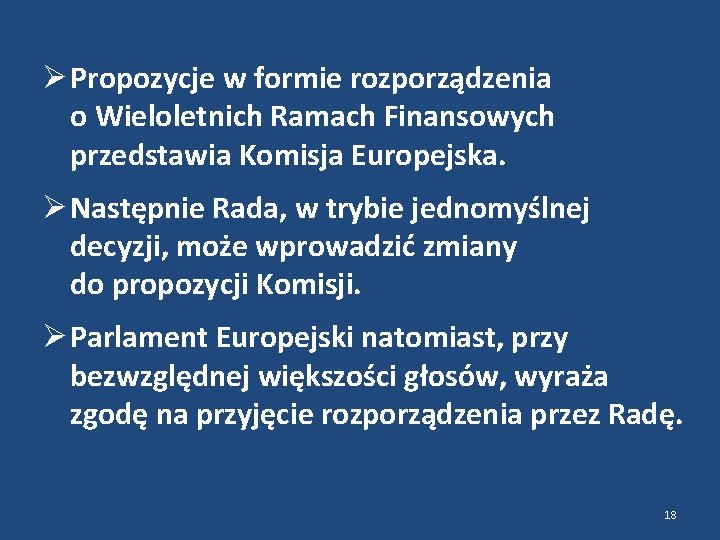  Propozycje w formie rozporządzenia o Wieloletnich Ramach Finansowych przedstawia Komisja Europejska. Następnie Rada,