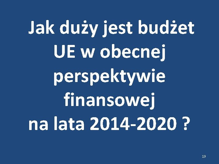 Jak duży jest budżet UE w obecnej perspektywie finansowej na lata 2014 -2020