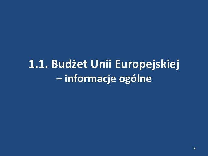 1. 1. Budżet Unii Europejskiej – informacje ogólne 3 