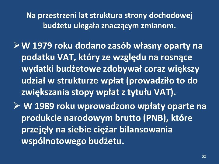 Na przestrzeni lat struktura strony dochodowej budżetu ulegała znaczącym zmianom. W 1979 roku dodano