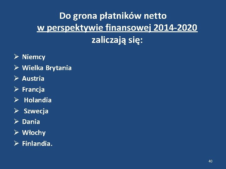 Do grona płatników netto w perspektywie finansowej 2014 -2020 zaliczają się: Niemcy Wielka Brytania