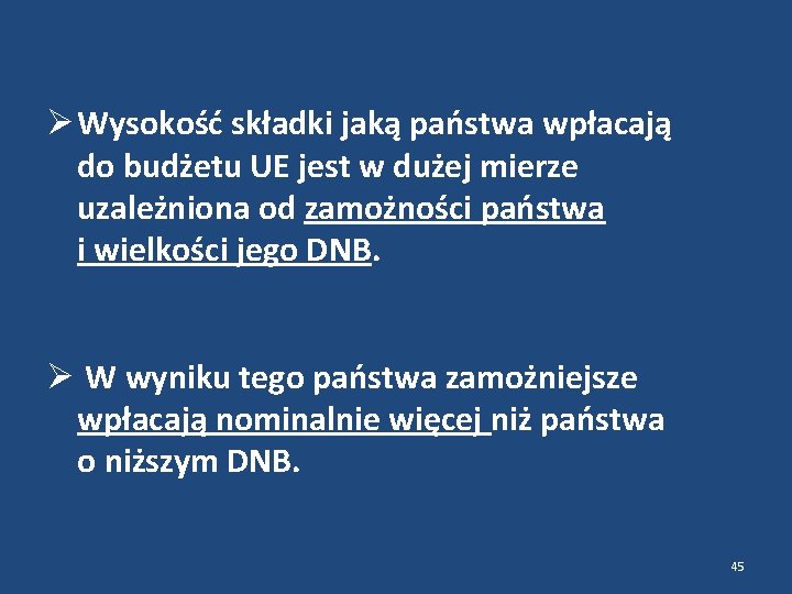  Wysokość składki jaką państwa wpłacają do budżetu UE jest w dużej mierze uzależniona