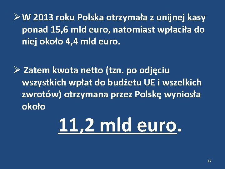 W 2013 roku Polska otrzymała z unijnej kasy ponad 15, 6 mld euro,
