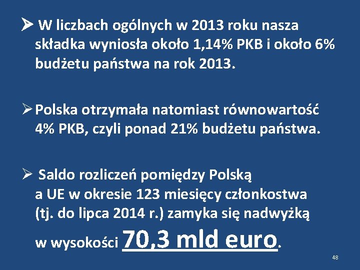  W liczbach ogólnych w 2013 roku nasza składka wyniosła około 1, 14% PKB