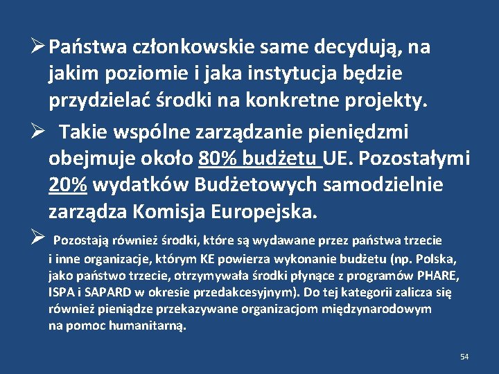  Państwa członkowskie same decydują, na jakim poziomie i jaka instytucja będzie przydzielać środki