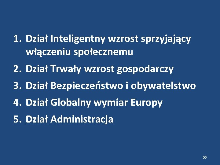 1. Dział Inteligentny wzrost sprzyjający włączeniu społecznemu 2. Dział Trwały wzrost gospodarczy 3. Dział