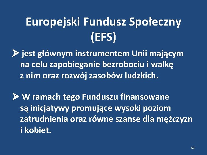 Europejski Fundusz Społeczny (EFS) jest głównym instrumentem Unii mającym na celu zapobieganie bezrobociu i