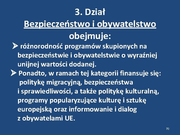 3. Dział Bezpieczeństwo i obywatelstwo obejmuje: różnorodność programów skupionych na bezpieczeństwie i obywatelstwie o