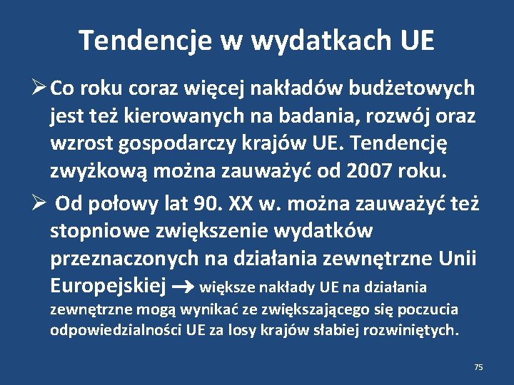 Tendencje w wydatkach UE Co roku coraz więcej nakładów budżetowych jest też kierowanych na