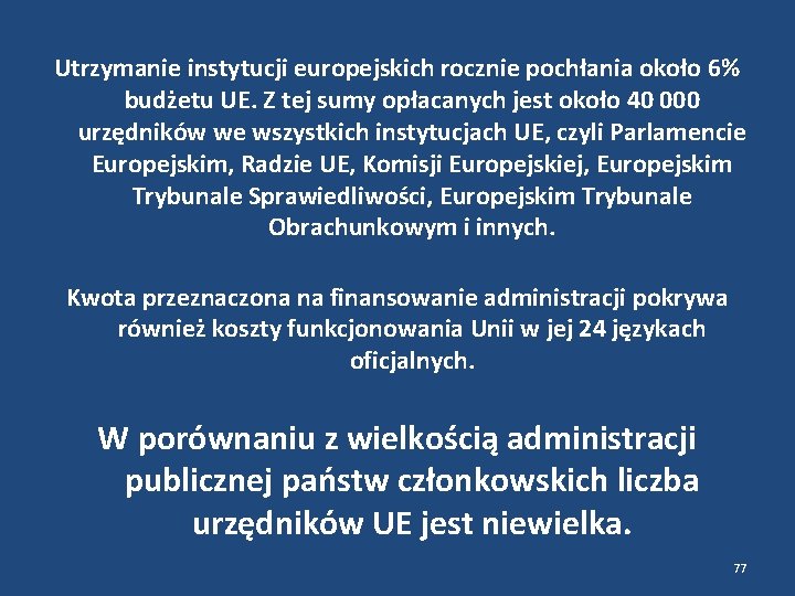 Utrzymanie instytucji europejskich rocznie pochłania około 6% budżetu UE. Z tej sumy opłacanych jest