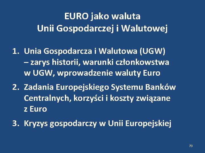 EURO jako waluta Unii Gospodarczej i Walutowej 1. Unia Gospodarcza i Walutowa (UGW) –