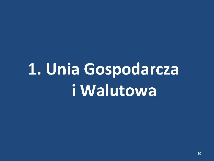 1. Unia Gospodarcza i Walutowa 80 