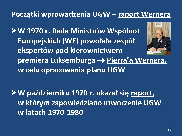 Początki wprowadzenia UGW – raport Wernera W 1970 r. Rada Ministrów Wspólnot Europejskich (WE)