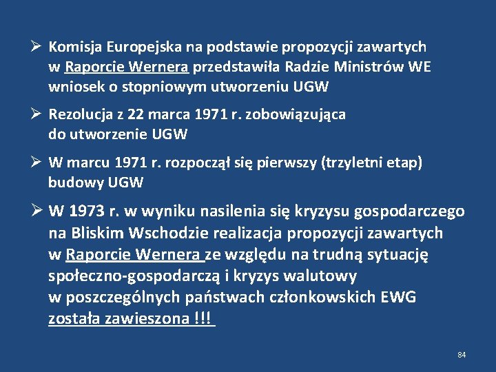  Komisja Europejska na podstawie propozycji zawartych w Raporcie Wernera przedstawiła Radzie Ministrów WE