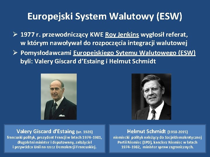 Europejski System Walutowy (ESW) 1977 r. przewodniczący KWE Roy Jenkins wygłosił referat, w którym