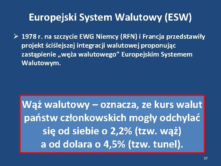 Europejski System Walutowy (ESW) 1978 r. na szczycie EWG Niemcy (RFN) i Francja przedstawiły